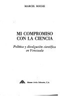 Mi compromiso con la ciencia: Política y divulgación científica en Venezuela (Spanish Edition)