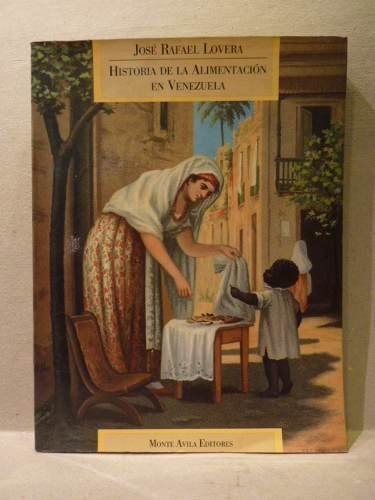 Historia de la alimentación en Venezuela: Con textos para su estudio (Spanish Edition)