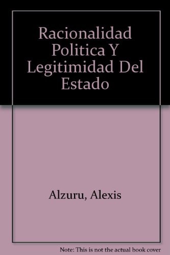 Racionalidad Politica Y Legitimidad Del Estado (Spanish Edition)