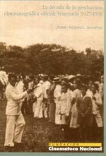 La década de la producción cinematográfica oficial: Venezuela, 1927-1938