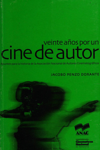 20 años por un cine de autor, 1974-1994: Apuntes para la historia de la Asociación Nacional de Autores Cinematográficos, ANAC (Spanish Edition)