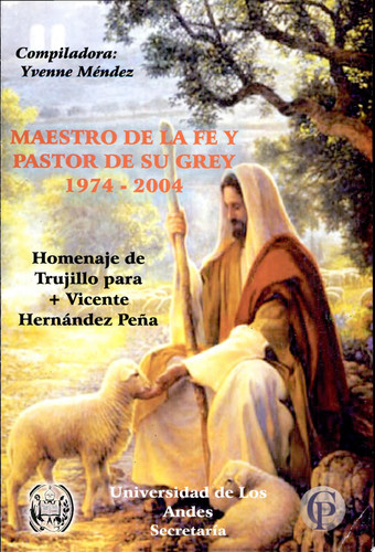Maestro de la fe y pastor de su grey 1974-2004 : homenaje de Trujillo para Vicente Hernández Peña