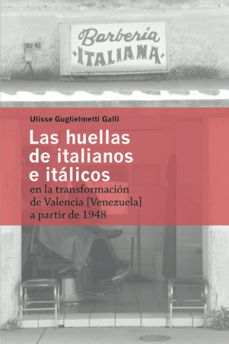 Las huellas de los italianos e itálicos en la transformación de Valencia (Venezuela) a partir de 1948