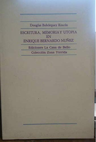 Escritura, memoria y utopía en Enrique Bernardo Nuñez (Colección Zona tórrida) (Spanish Edition)