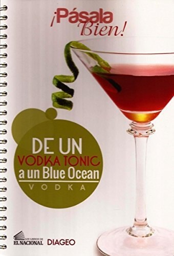 ¡Pásala bien! Vodka: de un vodka tonic a un blue ocean