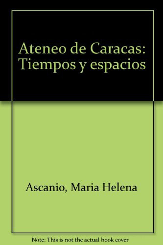 Ateneo de Caracas tiempos y espacios