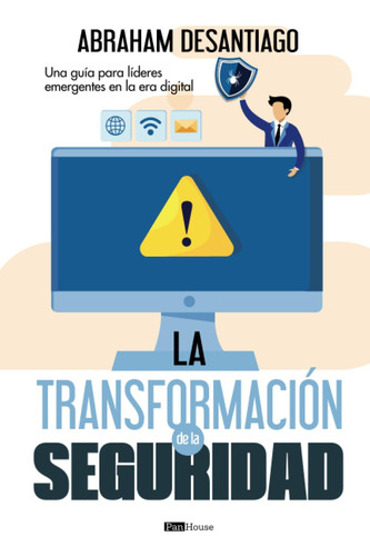 La transformación de la seguridad: Una guía para líderes emergentes en la era digital (Spanish Edition)