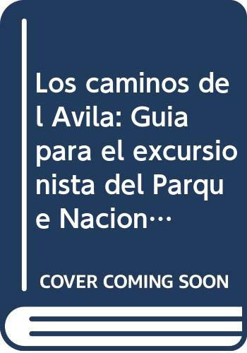 Los caminos del Avila guía para el excursionista del Parque Nacional El Avila