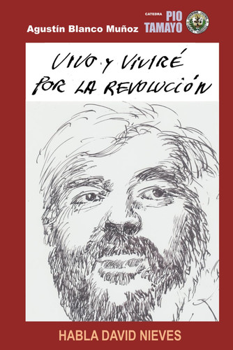 VIVO Y VIVIRÉ POR LA REVOLUCIÓN: Habla David Nieves (Spanish Edition)