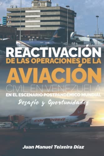 Reactivación de las operaciones de la Aviación Civil de Venezuela: En el escenario pospandémico mundial: Desafíos y oportunidades (Spanish Edition)