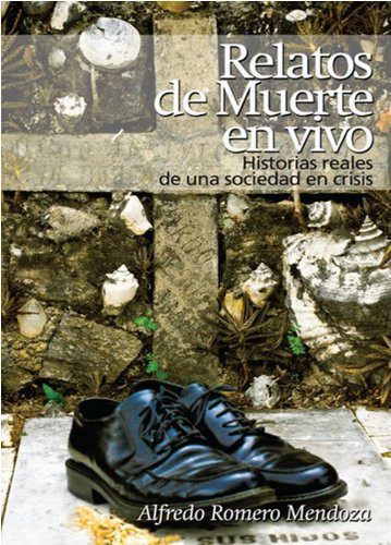 Relatos de muerte en vivo historias reales de una sociedad en crisis