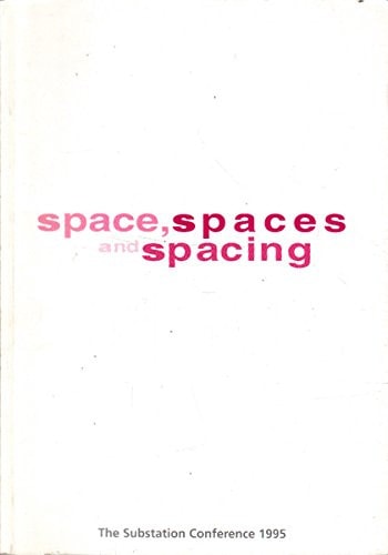 Space, Spaces and Spacing: The Substation Conference 1995