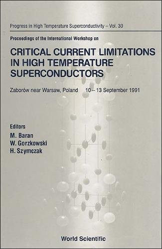 Proceedings of the International Workshop on Critical Current Limitations in High Temperature Superconductors: Zaborow Near Warsaw, Poland, 10-13 Se (PROGRESS IN HIGH TEMPERATURE SUPERCONDUCTIVITY)