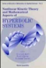 Nonlinear Kinetic Theory and Mathematical Aspects of Hyperbolic Systems (Advances in Mathematics for Applied Sciences)