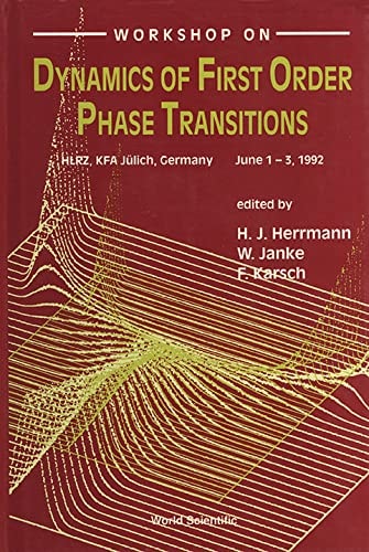 Workshop on Dynamics of First Order Phase Transitions HLRZ, KFA Jülich, Germany, June 1-3, 1992