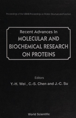 Recent Advances in Molecular and Biochemical Research on Proteins Proceedings of the IUBMB Symposium on Protein Structure and Function, Taipei, 24-25 November 1992