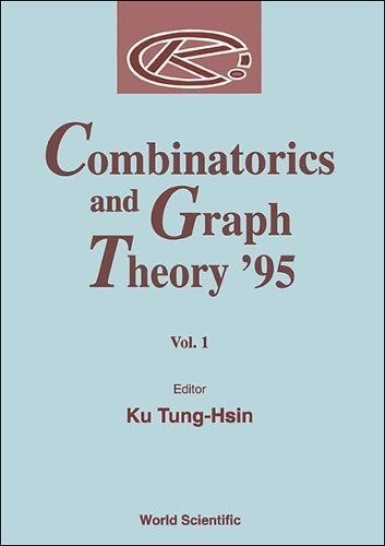 Combinatorics and Graph Theory '95 SSICC'95, Proceedings of the Summer School and International Conference on Combinatorics, Hefei, China, 25 May-5 June 1995