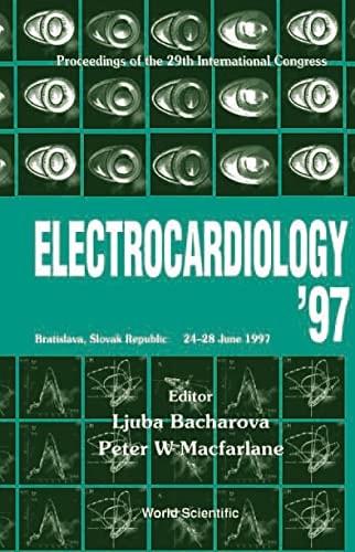 Electrocardiology '97 Proceedings of the XXIV International Congress on Electrocardiology, Bratislava, Slovak Republic, 24-28 June 1997