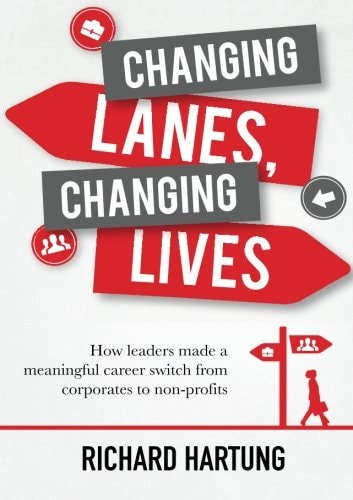 Changing Lanes, Changing Lives How Leaders Made a Meaningful Career Switch from Corporates to Non-profits