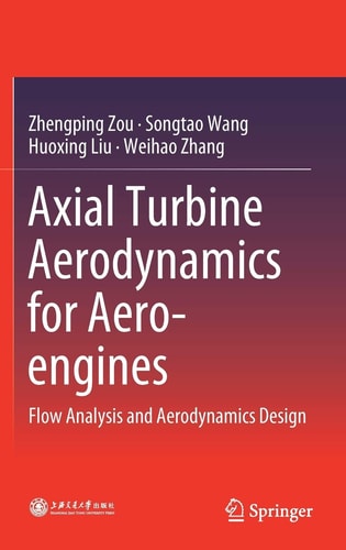 Axial Turbine Aerodynamics for Aero-engines Flow Analysis and Aerodynamics Design