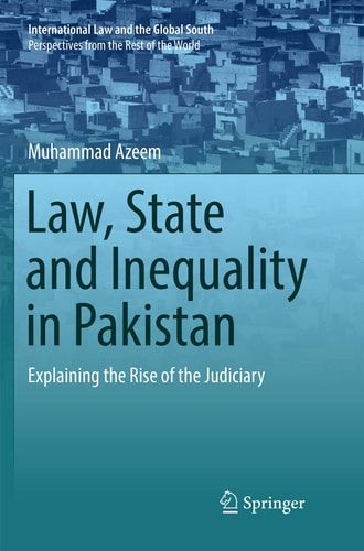 Law, State and Inequality in Pakistan Explaining the Rise of the Judiciary