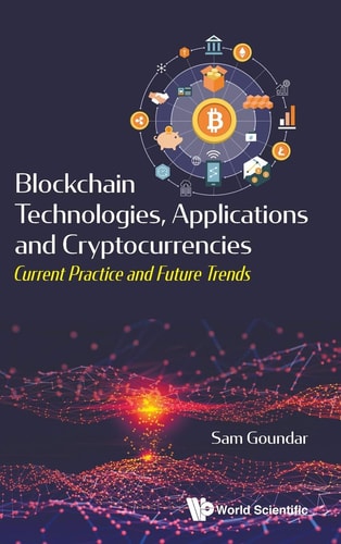 Blockchain Technologies, Applications and Cryptocurrencies Current Practice and Future Trends