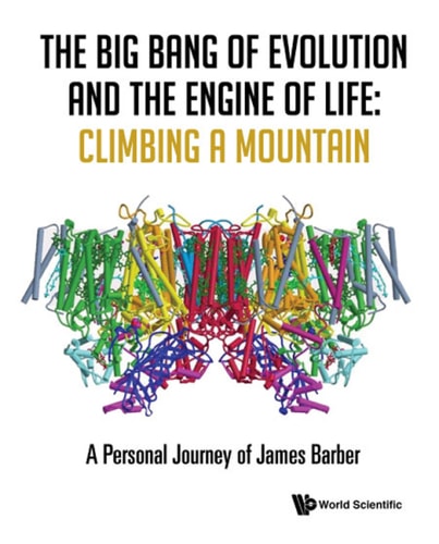 The Big Bang of Evolution and the Engine of Life: Climbing a Mountain: A Personal Journey of James Barber