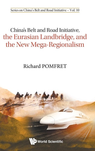 China's Belt and Road Initiative, the Eurasian Landbridge, and the New Mega-regionalism
