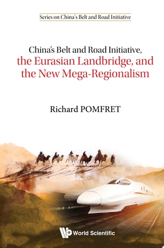 China's Belt and Road Initiative, the Eurasian Landbridge, and the New Mega-Regionalism