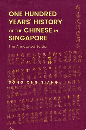 One Hundred Years' History of the Chinese in Singapore: The Annotated Edition