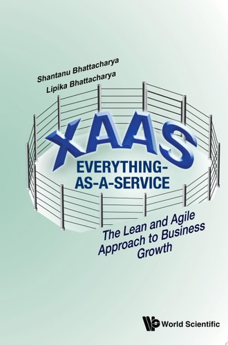 Xaas: Everything-as-a-service - The Lean And Agile Approach To Business Growth
