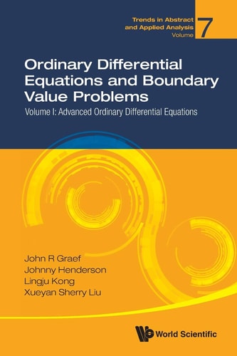 Ordinary Differential Equations Bounda Ordinary Differential Equations and Boundary Value Problems - Volume I: Advanced Ordinary Differenti