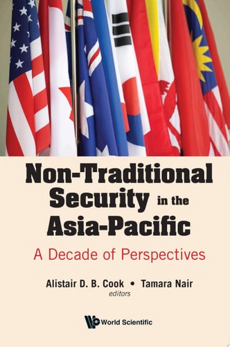 Non-traditional Security In The Asia-pacific: A Decade Of Perspectives