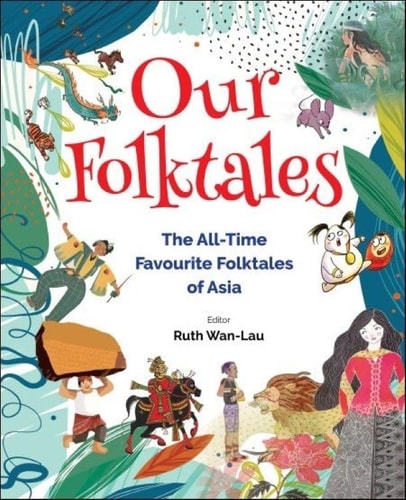 Our Folktales The All-time Favourite Folktales of Asia