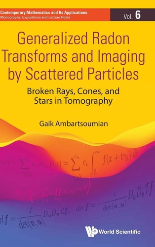 Generalized Radon Transforms and Imaging by Scattered Particles Broken Rays, Cones, and Stars in Tomography