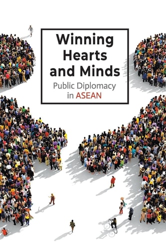 Winning Hearts and Minds Public Diplomacy in ASEAN