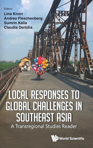 Local Responses to Global Challenges in Southeast Asia A Transregional Studies Reader