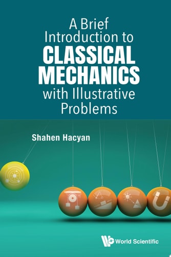 A Brief Introduction To Classical Mechanics With Illustrative Problems