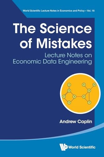 Science Mistakes Lecture Notes on Econ Science of Mistakes, The: Lecture Notes on Economic Data Engineering