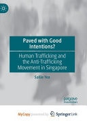 Paved with Good Intentions? Human Trafficking and the Anti-trafficking Movement in Singapore