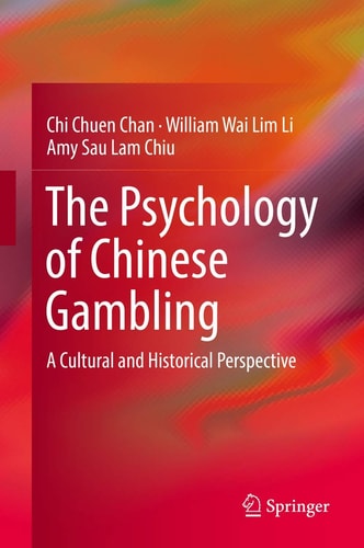 The Psychology of Chinese Gambling A Cultural and Historical Perspective