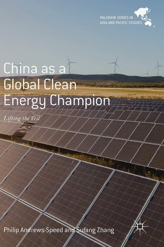 China as a Global Clean Energy Champion Lifting the Veil