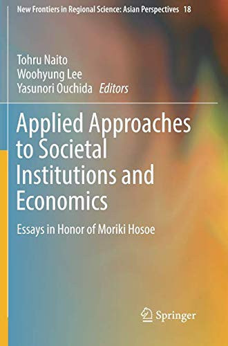 Applied Approaches to Societal Institutions and Economics Essays in Honor of Moriki Hosoe