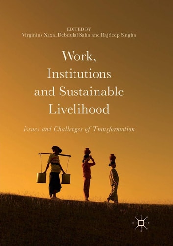 Work, Institutions and Sustainable Livelihood Issues and Challenges of Transformation