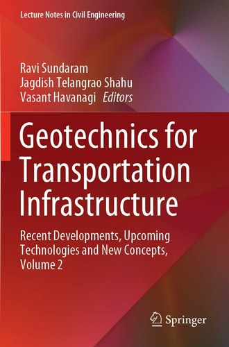 Geotechnics for Transportation Infrastructure Recent Developments, Upcoming Technologies and New Concepts, Volume 2
