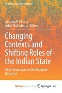 Changing Contexts and Shifting Roles of the Indian State New Perspectives on Development Dynamics
