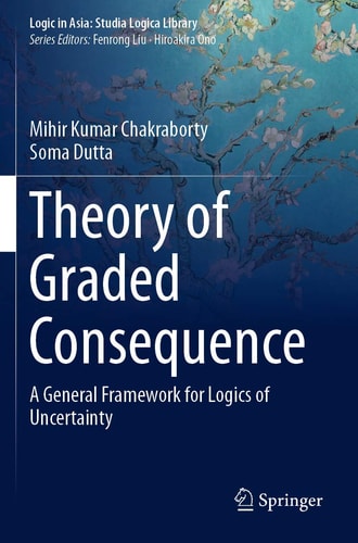 Theory of Graded Consequence A General Framework for Logics of Uncertainty
