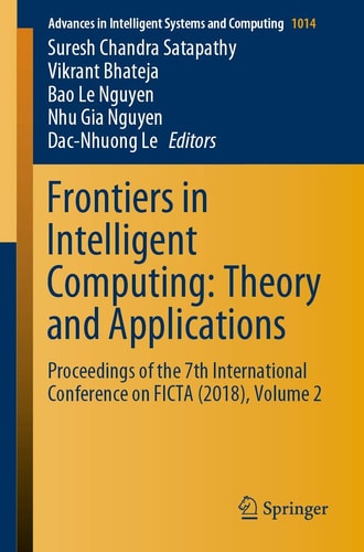 Frontiers in Intelligent Computing: Theory and Applications Proceedings of the 7th International Conference on FICTA (2018), Volume 2