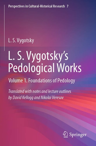 L. S. Vygotsky's Pedological Works Volume 1. Foundations of Pedology