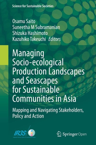 Managing Socio-ecological Production Landscapes and Seascapes for Sustainable Communities in Asia Mapping and Navigating Stakeholders, Policy and Action